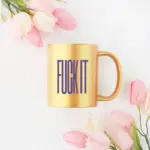 Fuck It Gold & Silver Mug