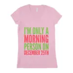 I,M Only A Morning Women T-shirt