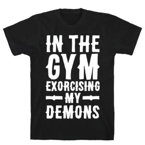IN THE GYM EXORCISING MY DEMONS WHITE PRINT T-SHIRT