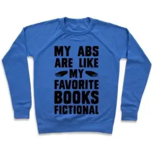 MY ABS ARE LIKE MY FAVORITE BOOK, FICTIONAL CREWNECK SWEATSHIRT