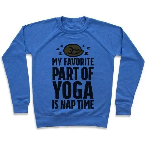 MY FAVORITE PART OF YOGA IS NAP TIME CREWNECK SWEATSHIRT
