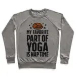 MY FAVORITE PART OF YOGA IS NAP TIME CREWNECK SWEATSHIRT