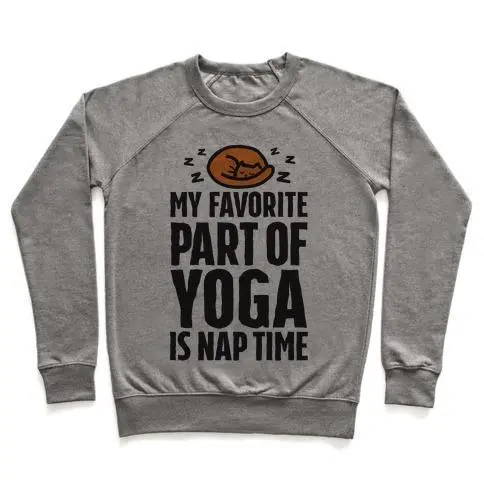 MY FAVORITE PART OF YOGA IS NAP TIME CREWNECK SWEATSHIRT