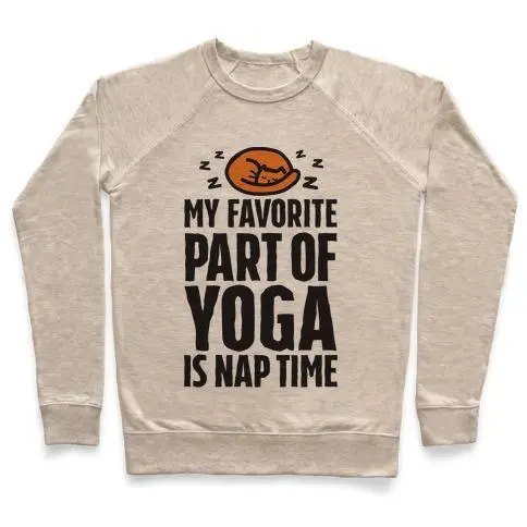 MY FAVORITE PART OF YOGA IS NAP TIME CREWNECK SWEATSHIRT