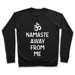 NAMASTE AWAY FROM ME CREWNECK SWEATSHIRT