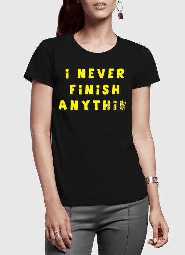 Never Finish Half Sleeves Women T-shirt