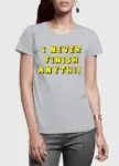 Never Finish Half Sleeves Women T-shirt