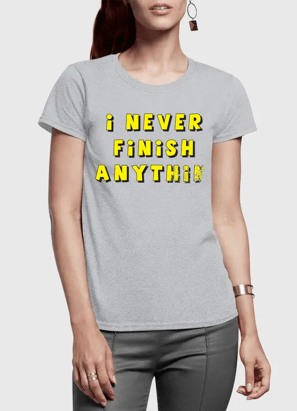 Never Finish Half Sleeves Women T-shirt