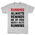 RUNNING ALWAYS REMINDS T-SHIRT
